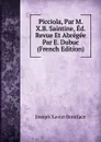 Picciola, Par M. X.B. Saintine, Ed. Revue Et Abregee Par E. Dubuc (French Edition) - Joseph Xavier Boniface