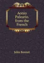 Aonio Paleario. from the French - Jules Bonnet