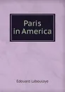 Paris in America - Edouard Laboulaye