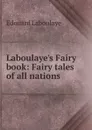 Laboulaye.s Fairy book: Fairy tales of all nations - Edouard Laboulaye
