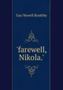 .farewell, Nikola.. - Guy Newell Boothby