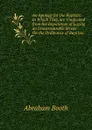 An Apology for the Baptists: In Which They Are Vindicated from the Imputation of Laying an Unwarrantable Stress On the Ordinance of Baptism. . - Abraham Booth