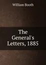 The General.s Letters, 1885 - William Booth