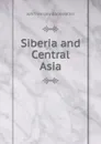 Siberia and Central Asia - John Wesley Bookwalter