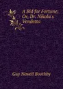 A Bid for Fortune: Or, Dr. Nikola.s Vendetta - Guy Newell Boothby