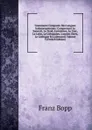 Grammaire Comparee Des Langues Indoeuropeennes: Comprenant Le Sanscrit, Le Zend, L.armenien, Le Grec, Le Latin, Le Lithuanien, L.ancien Slave, Le Gothique Et L.allemand, Volume 3 (French Edition) - Franz Bopp