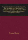 Vergleichende Grammatik Des Sanskrit, end, Armenischen, Griechischen, Lateinischen, Litauischen, Altslavischen, Gothischen Und Deutschen, Volume 1 (Sanskrit Edition) - Franz Bopp