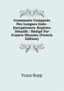 Grammaire Comparee Des Langues Indo-Europeennes: Registre Detaille / Redige Par Francis Meunier (French Edition) - Franz Bopp
