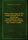 Poems and songs on the South African War: an anthology from England, Africa, Australia, United States, but chiefly Canada - J. Douglas Borthwick