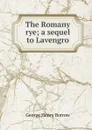 The Romany rye; a sequel to Lavengro - George Henry Borrow