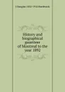 History and biographical gazetteer of Montreal to the year 1892 - J. Douglas Borthwick