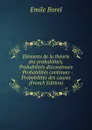 Elements de la theorie des probabilites. Probabilites discontinues - Probabilites continues - Probabilites des causes (French Edition) - Emile Borel