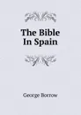 The Bible In Spain - George Borrow