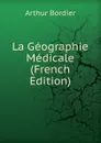 La Geographie Medicale (French Edition) - Arthur Bordier