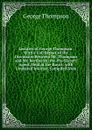 Lectures of George Thompson: With a Full Report of the Discussion Between Mr. Thompson and Mr. Borthwick, the Pro-Slavery Agent, Held at the Royal . with Unabated Interest, Compiled from - George Thompson