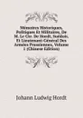 Memoires Historiques, Politiques Et Militaires, De M. Le Cte. De Hordt, Suedois, Et Lieutenant-General Des Armees Prussiennes, Volume 1 (Chinese Edition) - Johann Ludwig Hordt