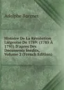 Histoire De La Revolution Liegeoise De 1789: (1785 A 1795) D.apres Des Documents Inedits, Volume 2 (French Edition) - Adolphe Borgnet