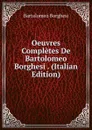Oeuvres Completes De Bartolomeo Borghesi . (Italian Edition) - Bartolomeo Borghesi