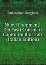Nuovi Frammenti Dei Fasti Consolari Capitolini Illustrati (Italian Edition) - Bartolomeo Borghesi