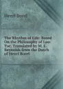 The Rhythm of Life: Based On the Philosophy of Lao-Tse; Translated by M. E. Reynolds from the Dutch of Henri Borel - Henri Borel