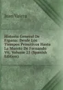 Historia General De Espana: Desde Los Tiempos Primitivos Hasta La Muerte De Fernando Vii, Volume 25 (Spanish Edition) - Juan Valera