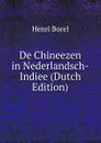 De Chineezen in Nederlandsch-Indiee (Dutch Edition) - Henri Borel