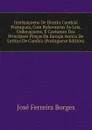 Instituicoens De Direito Cambial Portuguez, Com Referencias As Leis, Ordenacoens, E Costumes Das Principaes Pracas Da Europa Acerca De Lettras De Cambio (Portuguese Edition) - José Ferreira Borges