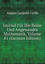 Journal Fur Die Reine Und Angewandte Mathematik, Volume 81 (German Edition) - August Leopold Crelle