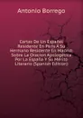 Cartas De Un Espanol Residente En Paris A Su Hermano Residente En Madrid: Sobre La Oracion Apologetica Por La Espana Y Su Merito Literario (Spanish Edition) - Antonio Borrego