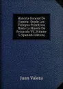 Historia General De Espana: Desde Los Tiempos Primitivos Hasta La Muerte De Fernando Vii, Volume 5 (Spanish Edition) - Juan Valera