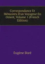 Correspondance Et Memoires D.un Voyageur En Orient, Volume 1 (French Edition) - Eugène Boré