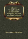 OEuvres Completes De Bartolomeo Borghesi, Volume 4 (French Edition) - Bartolomeo Borghesi