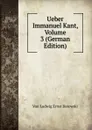 Ueber Immanuel Kant, Volume 3 (German Edition) - Von Ludwig Ernst Borowski