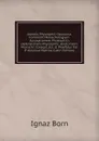 Joannis Physiophili Opuscula. Continent Monachologiam: Accusationem Physiophili; Defensionem Physiophili; Anatomaim Monachi. Collegit, Ed., . Praefatus Est P. Aloysius Martius (Latin Edition) - Ignaz Born