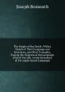 The Origin of the Dutch: With a Sketch of Their Language and Literature, and Short Examples, Tracing the Progress of the Language. (Part of the Intr. to the Dictionary of the Anglo-Saxon Language). - Joseph Bosworth