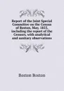 Report of the Joint Special Committee on the Census of Boston, May, 1855, including the report of the Censors, with analytical and sanitary observations - Boston Boston