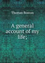 A general account of my life; - Thomas Boston