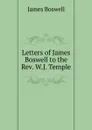 Letters of James Boswell to the Rev. W.J. Temple - James Boswell