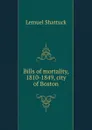 Bills of mortality, 1810-1849, city of Boston - Lemuel Shattuck