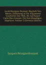 Jacob Benignus Bossuet, Bischofs Von Meaux, Einleitung in Die Allgemeine Geschichte Der Welt, Bis Auf Kaiser Carln Den Grossen: Fur Den Ehmaligen . Abgefasst, Volume 3 (German Edition) - Bossuet Jacques Bénigne
