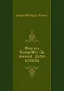 Oeuvres Completes De Bossuet . (Latin Edition) - Bossuet Jacques Bénigne