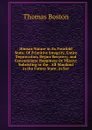 Human Nature in Its Fourfold State: Of Primitive Integrity, Entire Depravation, Begun Recovery, and Consummate Happiness Or Misery; Subsisting in the . All Mankind in the Future State; in Sev - Thomas Boston