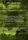 Memoirs of the Life, Time, and Writings, of the Reverend and Learned Thomas Boston .: Divided Into Twelve Periods - Thomas Boston