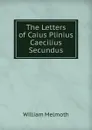 The Letters of Caius Plinius Caecilius Secundus - William Melmoth