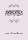 Fac-Simile Du Sermon Sur Le Jugement Dernier De Bossuet. Plus Le Fac-Simile De Deux Plans De Sermons De St. Vincent De Paul Et St. Francois De Sales. . D.une Etude Par J.E. Choussy (French Edition) - Bossuet Jacques Bénigne