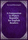 A Companion to Plato.s Republic for English Readers - Bernard Bosanquet