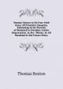 Human Nature in Its Four-Fold State: Of Primitive Integrity, Subsisting in the Parents of Mankind in Paradise; Entire Depravation, in the . Misery, in All Mankind in the Future State; - Thomas Boston