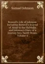 Boswell.s Life of Johnson: Including Boswell.s Journal of Atour to the Hebrides and Johnson.s Diary of a Journey Into North Wales, Volume 4 - Johnson Samuel