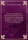 Oeuvres Completes De Bossuet, Eveque De Meaux: Revues Sur Les Manuscrits Originaux, Et Les Editions Les Plus Corrects, Volume 18 (French Edition) - Bossuet Jacques Bénigne