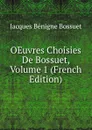 OEuvres Choisies De Bossuet, Volume 1 (French Edition) - Bossuet Jacques Bénigne